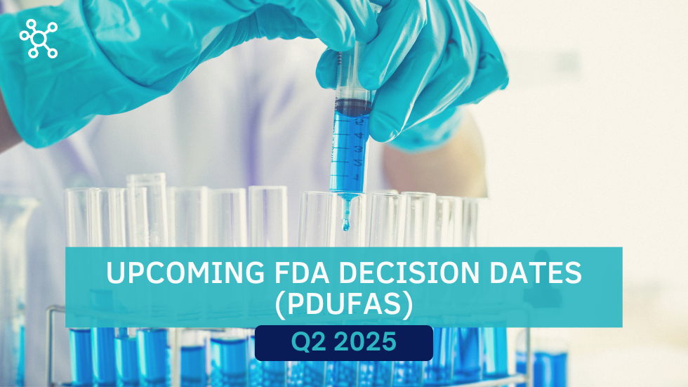 Q2 2025 Upcoming FDA Decision Dates (PDUFAs)